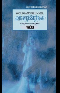 Die weiße Frau - Eine Legende vom Schloss Ringenberg aus Hamminkeln - Roman von Wolfgang Brunner