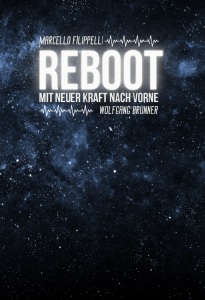 Reboot - Mit neuer Kraft nach vorn - Roman von Wolfgang Brunner und Marcello Filipelli