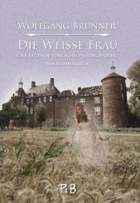 Die Weiße Frau, Wolfgang Brunner, Historischer Roman, Mystery, Hamminkeln, Ringenberg, Erstauflage