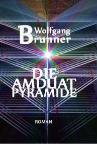 Buchcover Die Amduat-Pyramide, Found Footage Horror  Wolfgang Brunner